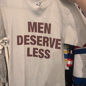 Vintage Men Deserve Less Shirt